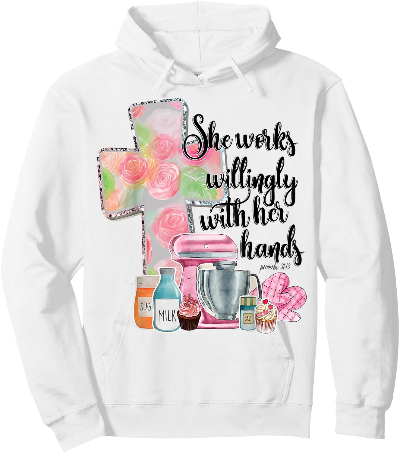 She Works Willingly With Her Hands Proverbs 31 Baker Hoodie - Hoodie | White