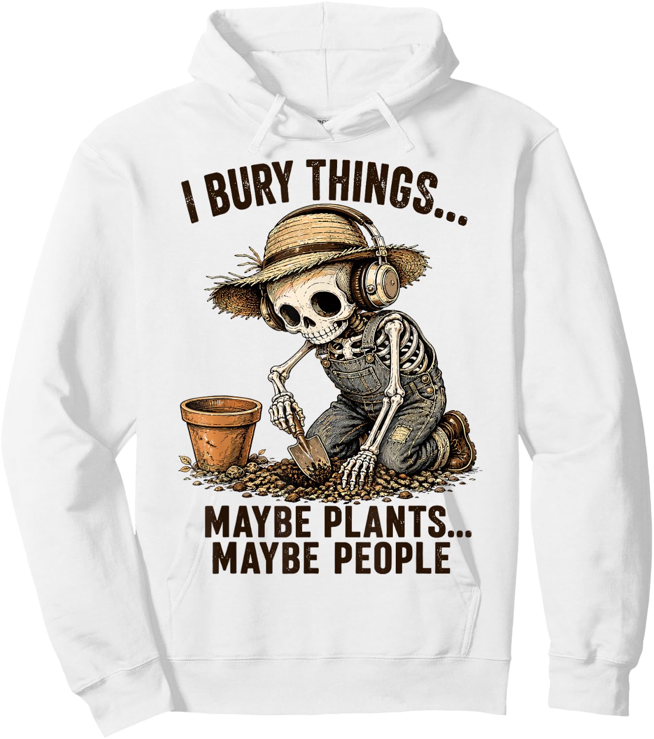 I Bury Things Maybe Plants Maybe People Skeleton Hoodie - Hoodie | White