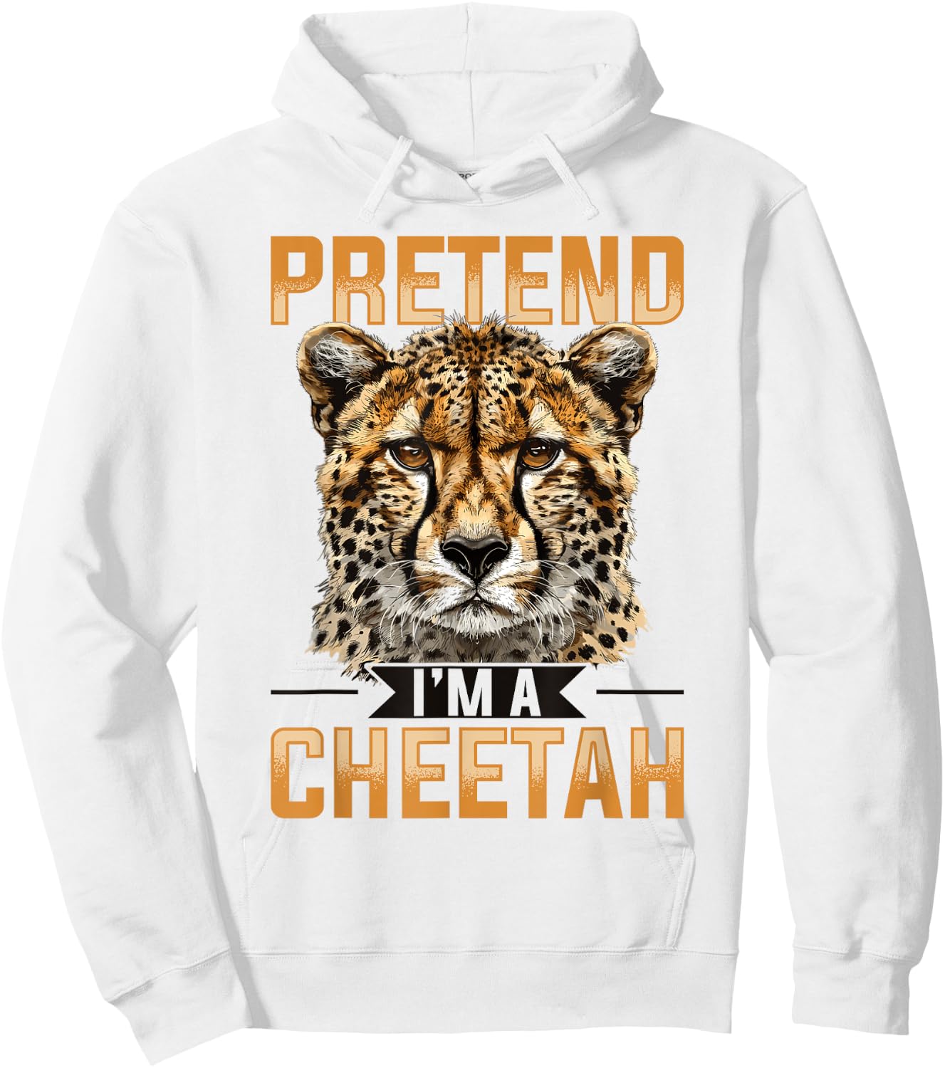 Funny Cheetah Animal Pretend I'm A Cheetah Hoodie - Hoodie | White