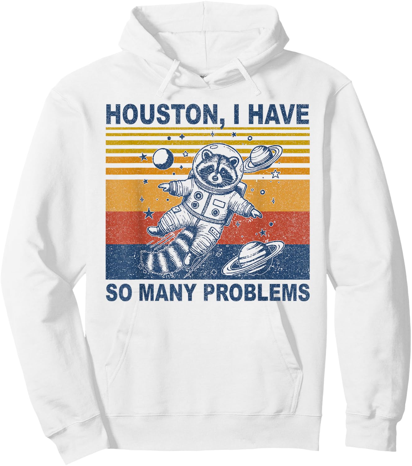 Houston, I Have So Many Problems Funny Raccoon in Space Hoodie - Hoodie | White