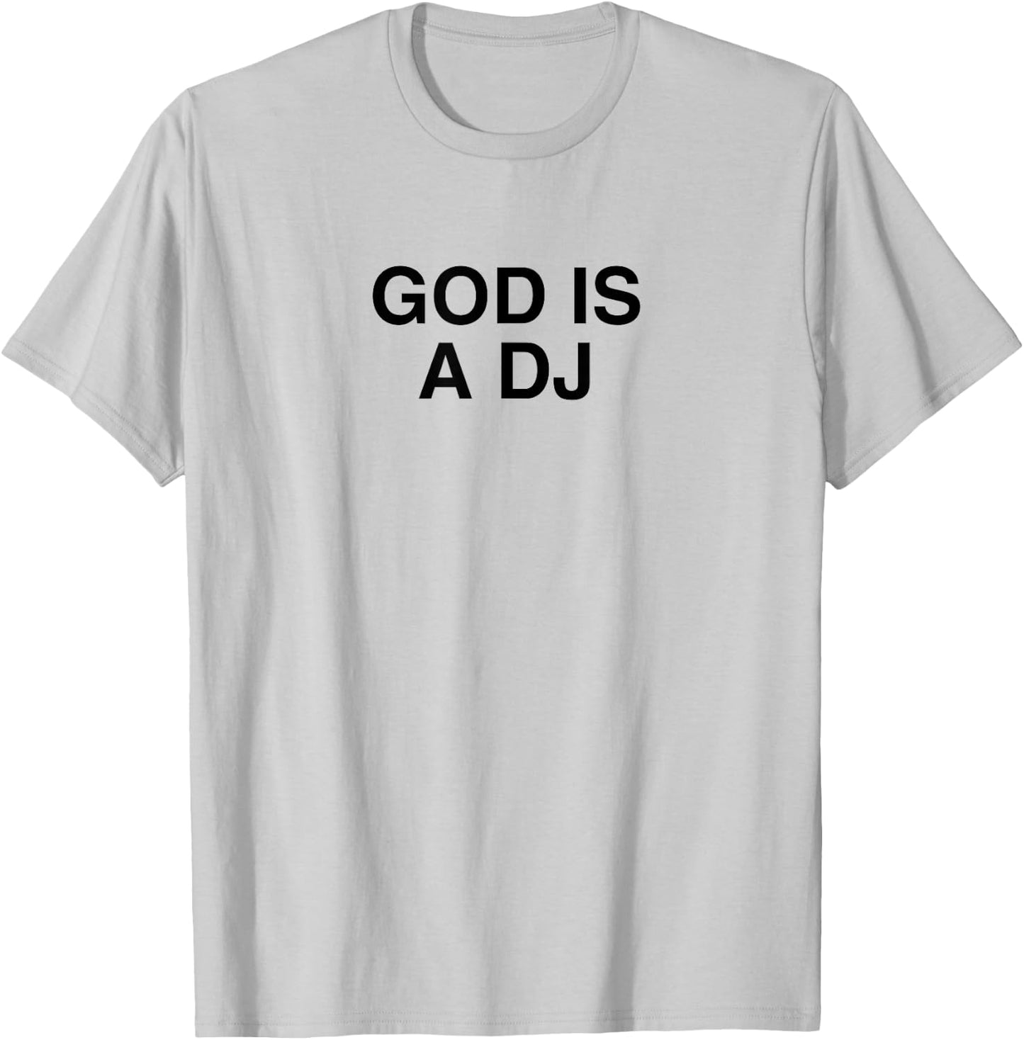 God Is A DJ Y2K Techno EDM Music Festival Dubstep Rave DNB T-Shirt - T-Shirt | Ash