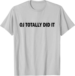 Funny and Hilarious OJ Totally Did It T-Shirt - T-Shirt | Ash