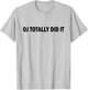 Funny and Hilarious OJ Totally Did It T-Shirt - T-Shirt | Ash