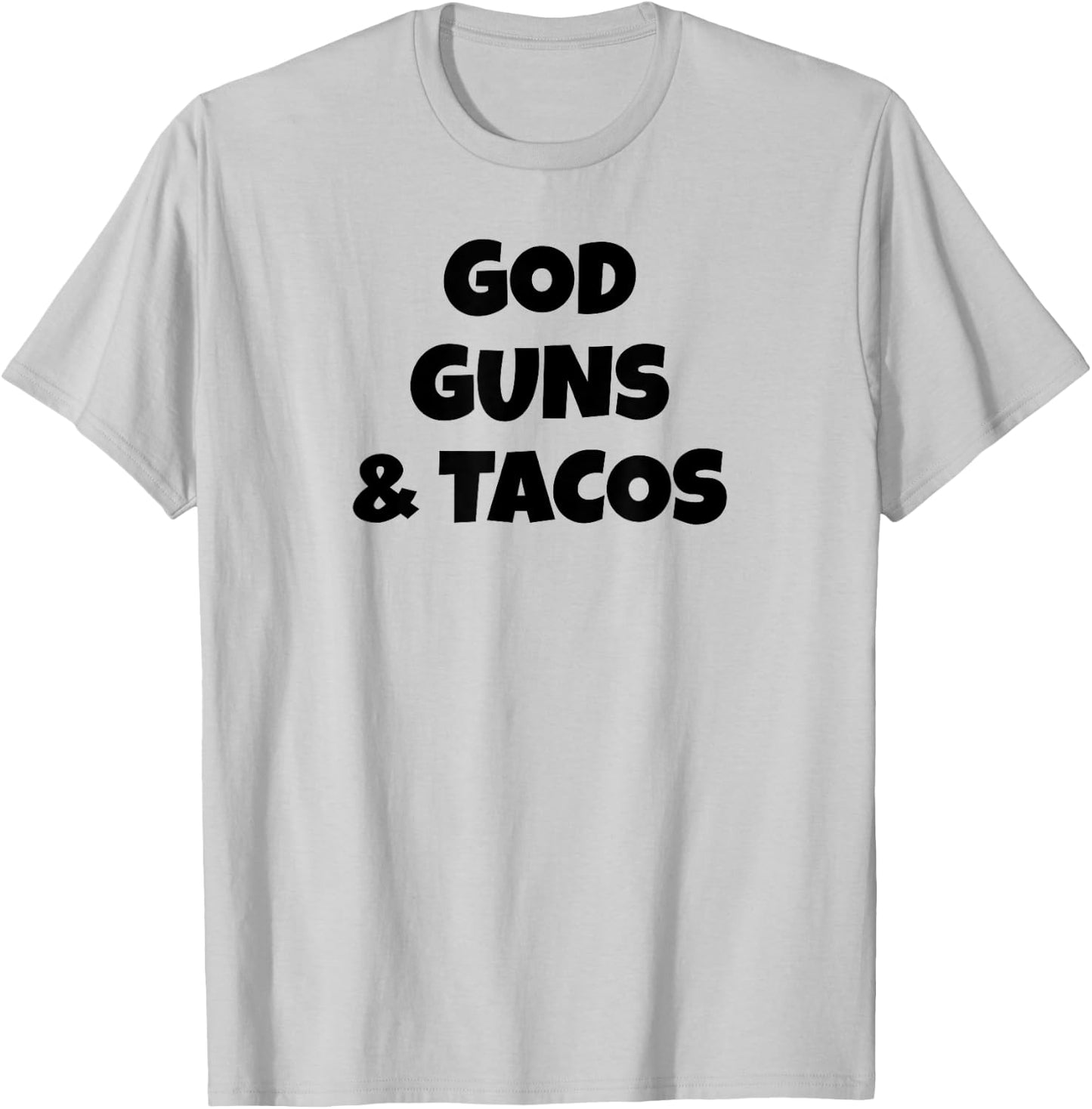 God Guns and Tacos T-Shirt - T-Shirt | Ash