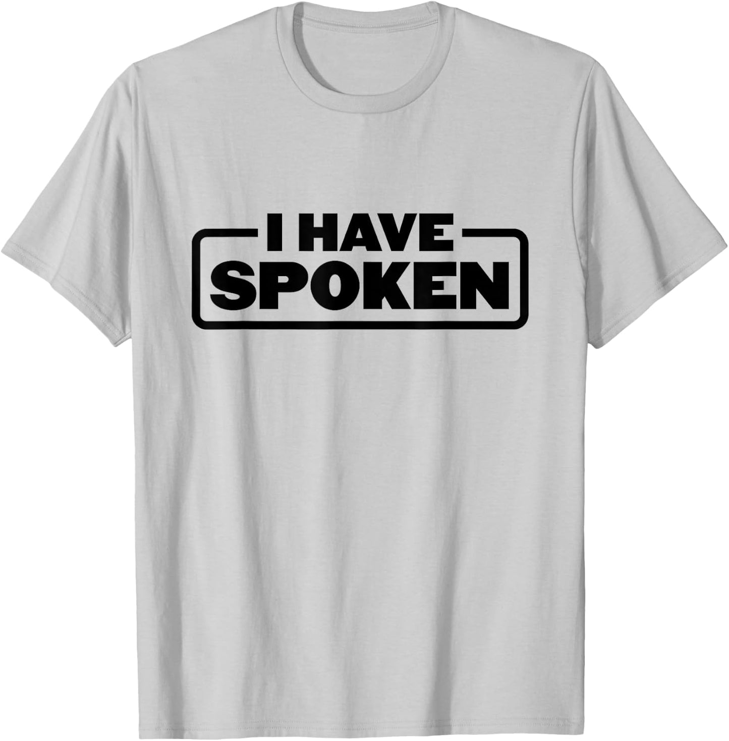 I Have Spoken Funny Space Western Meme Phrase T-Shirt - T-Shirt | Ash
