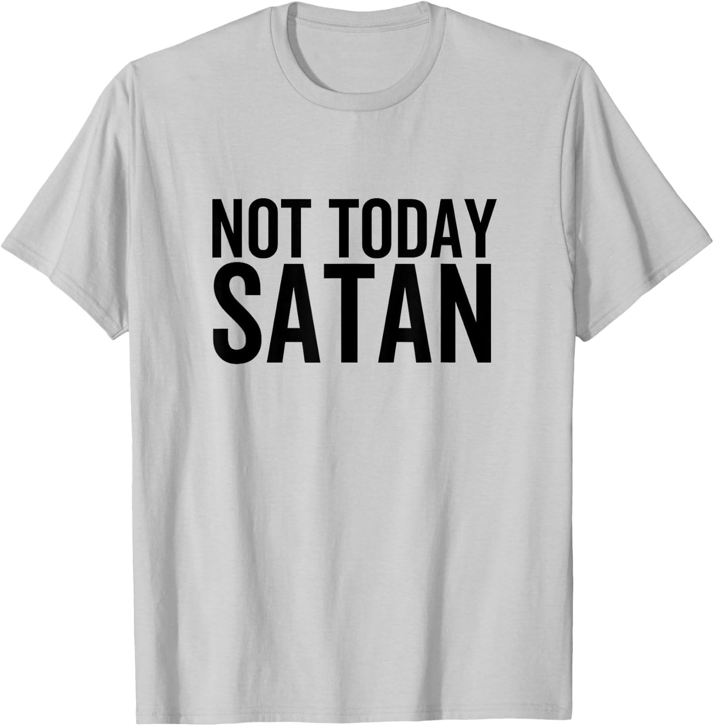 Not Today Satan Funny Sarcastic Faith Religious Christian T-Shirt - T-Shirt | Ash