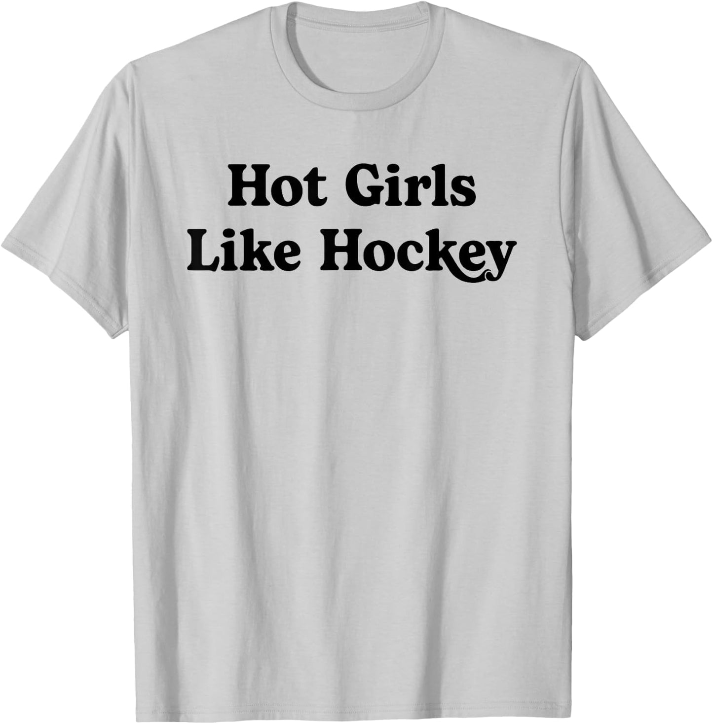 Hot Girls Like Hockey Funny Hockey Lovers Quote for Girls T-Shirt - T-Shirt | Ash