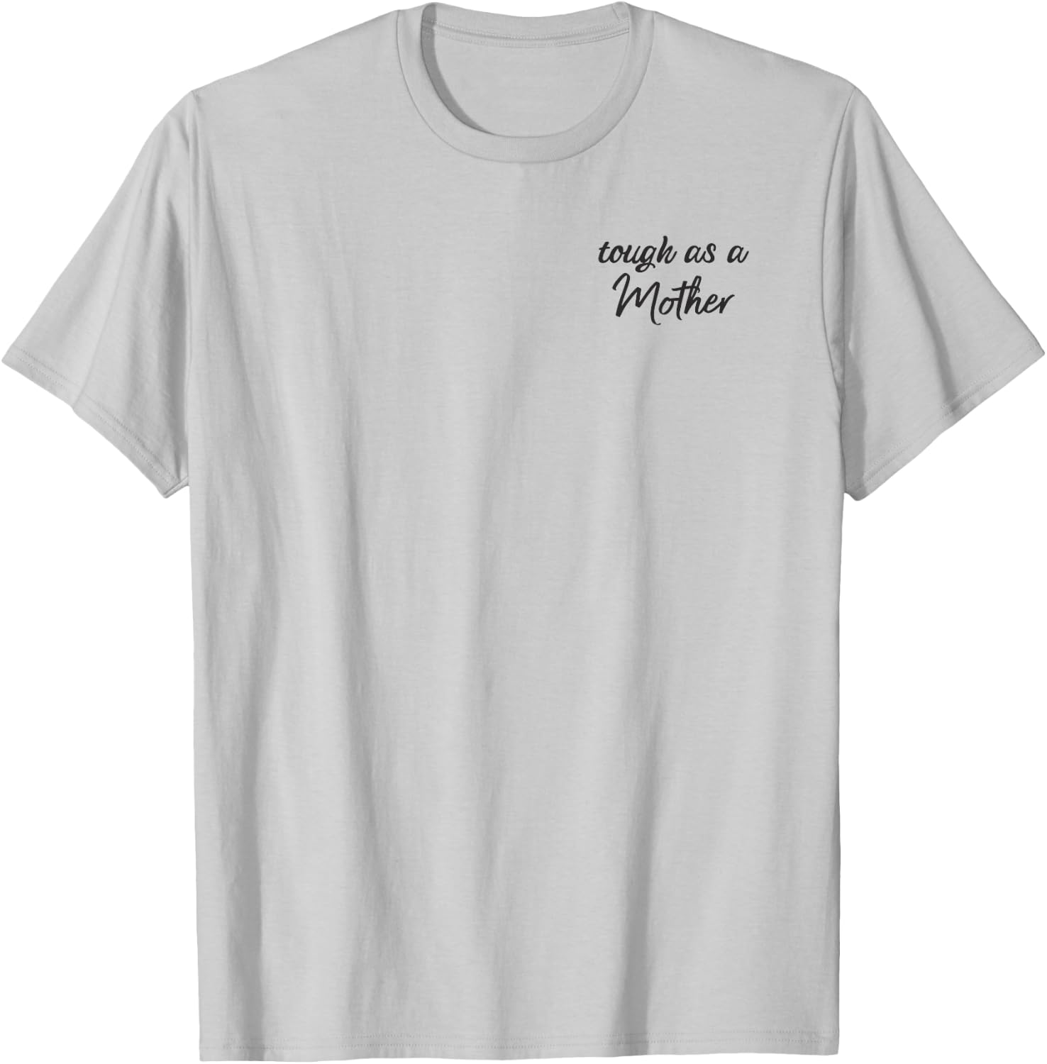 Tough as a Mother Shirt, Mom Shirt, Shirt for Moms T-Shirt - T-Shirt | Ash