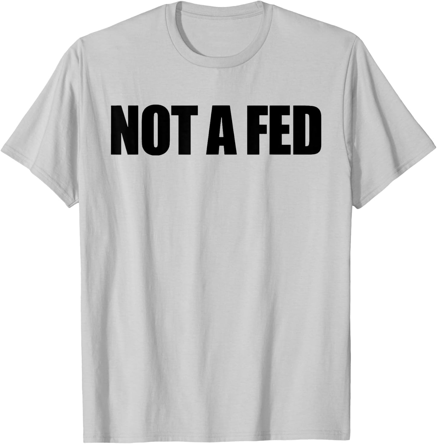 Not A Fed T-Shirt - T-Shirt | Ash