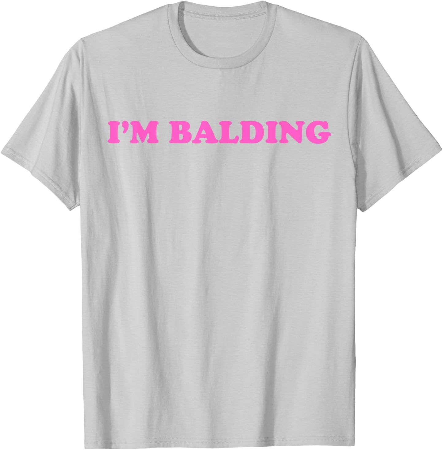 I'm Balding T-Shirt - T-Shirt | Ash