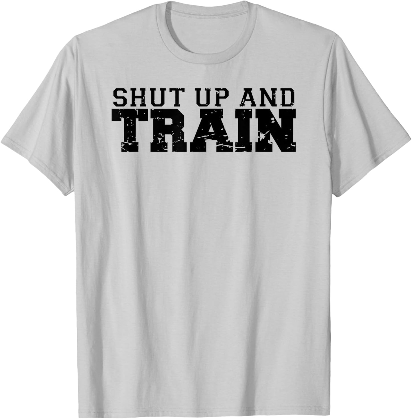 Shut Up and Train funny gym workout trainer fitness logo T-Shirt - T-Shirt | Ash
