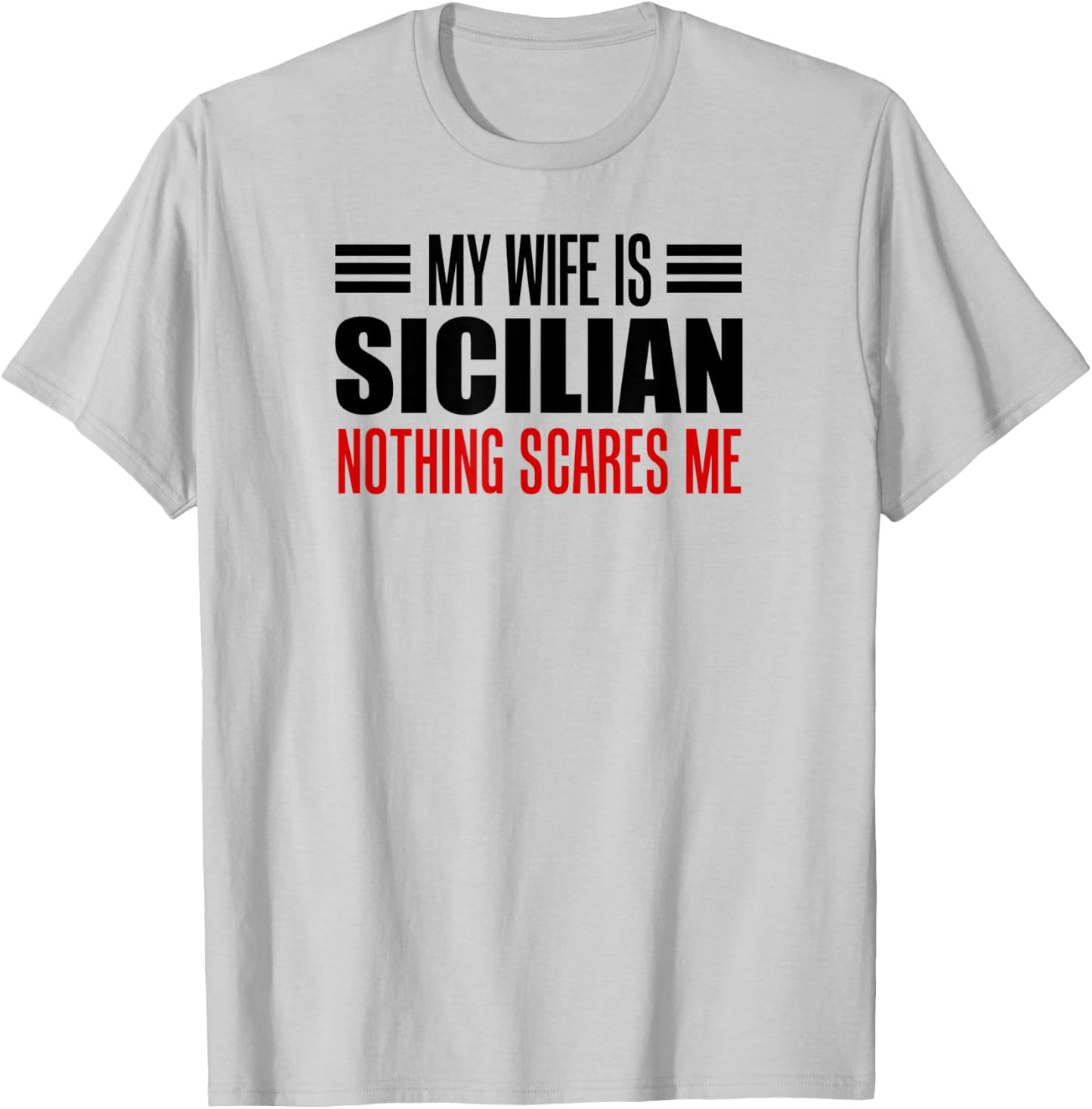 My Wife Is Sicilian Nothing Scares Me Husband T-Shirt - T-Shirt | Ash