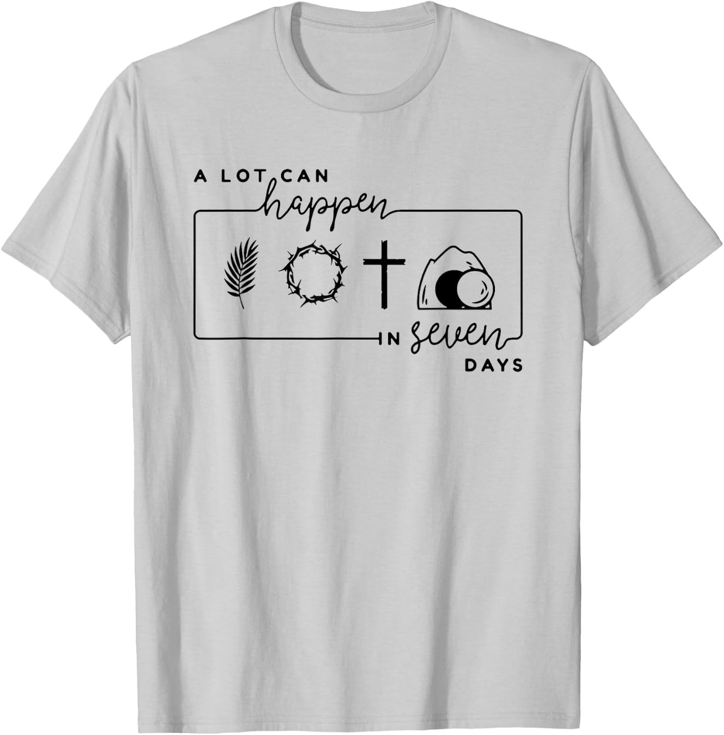 A Lot Can Happen In 7 Days, Christian Faith T-Shirt - T-Shirt | Ash