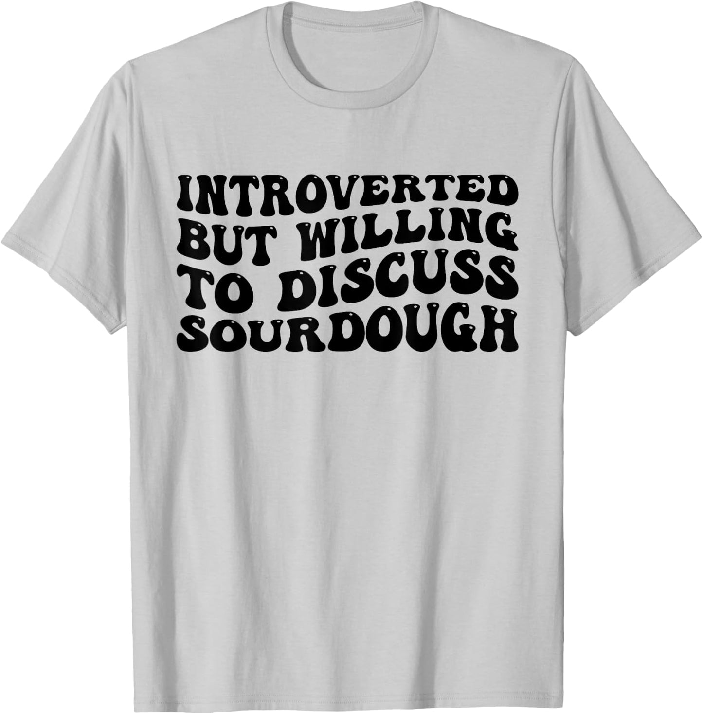 Sourdough Bread Lover Introverted But Willing Funny T-Shirt - T-Shirt | Ash