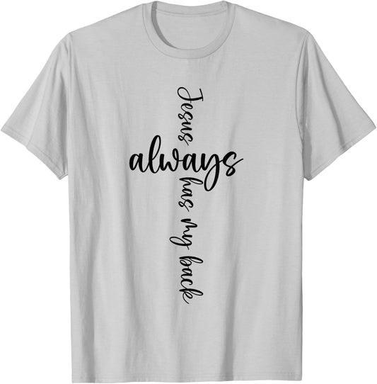 Jesus Christian Saying Always Has My Back Religious Saying T-Shirt - T-Shirt | Ash