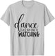 Dance Like No One Is Watching Inspirational Motivational T-Shirt - T-Shirt | Ash