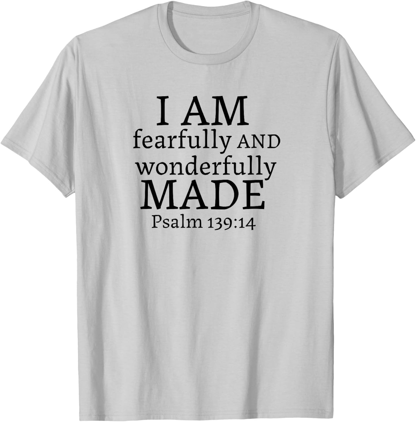 I AM fearfully AND wonderfully MADE - Psalm 139:14 T-Shirt - T-Shirt | Ash