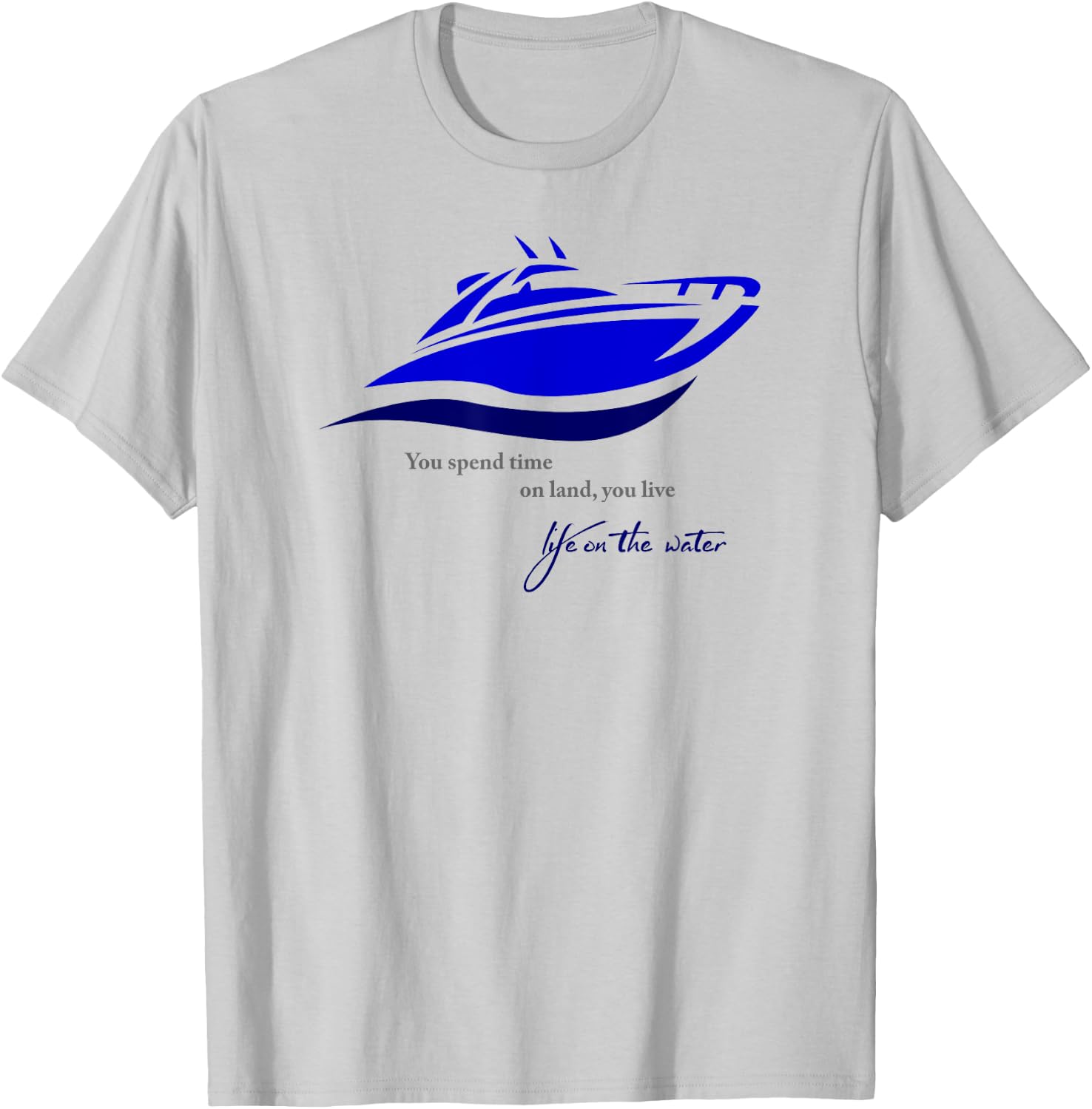 Time on Land Live Life on Water T-Shirt - T-Shirt | Ash