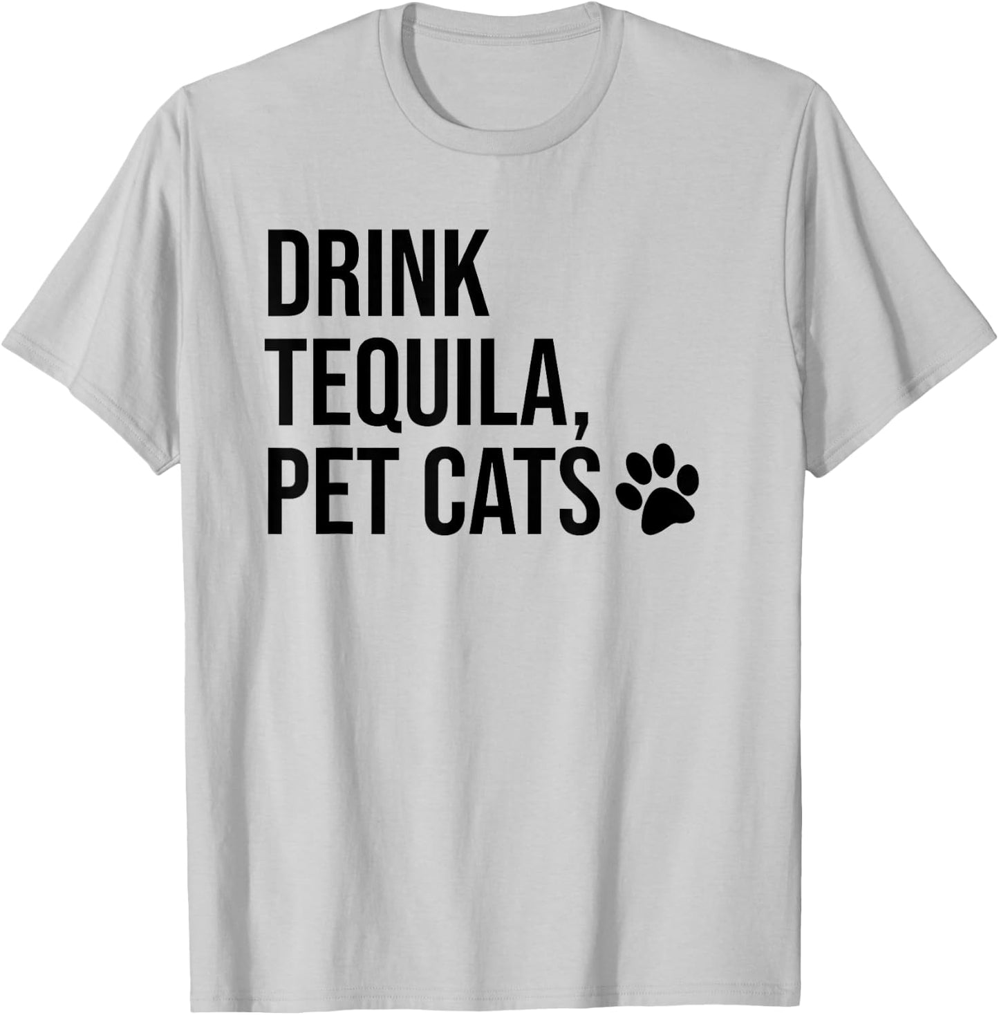 Drink Tequila Pet Cats Shirts,Drink Tequila and Pet Cats T-Shirt - T-Shirt | Ash