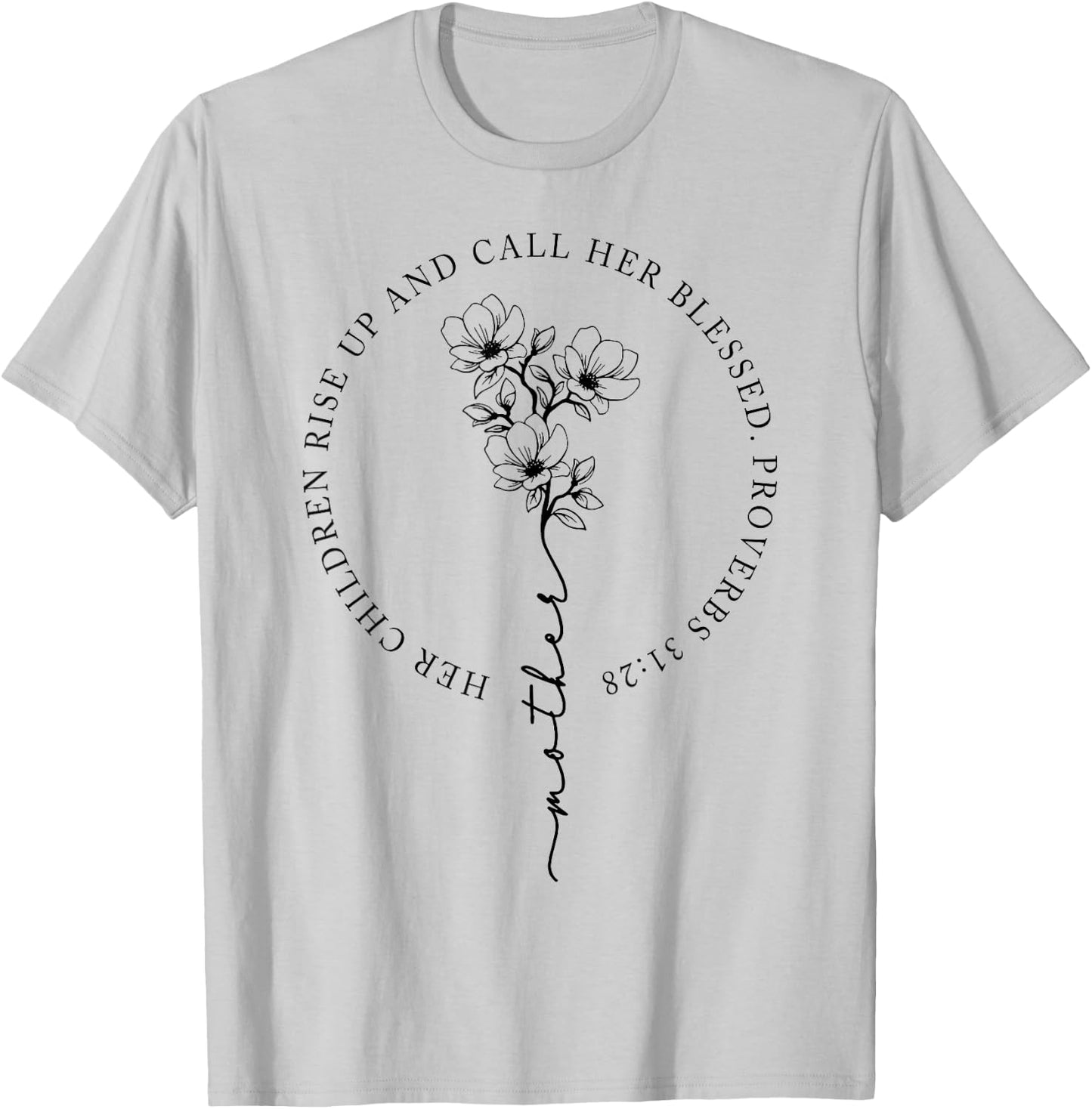 Her Children Rise Up And Call Her Blessed T-Shirt - T-Shirt | Ash
