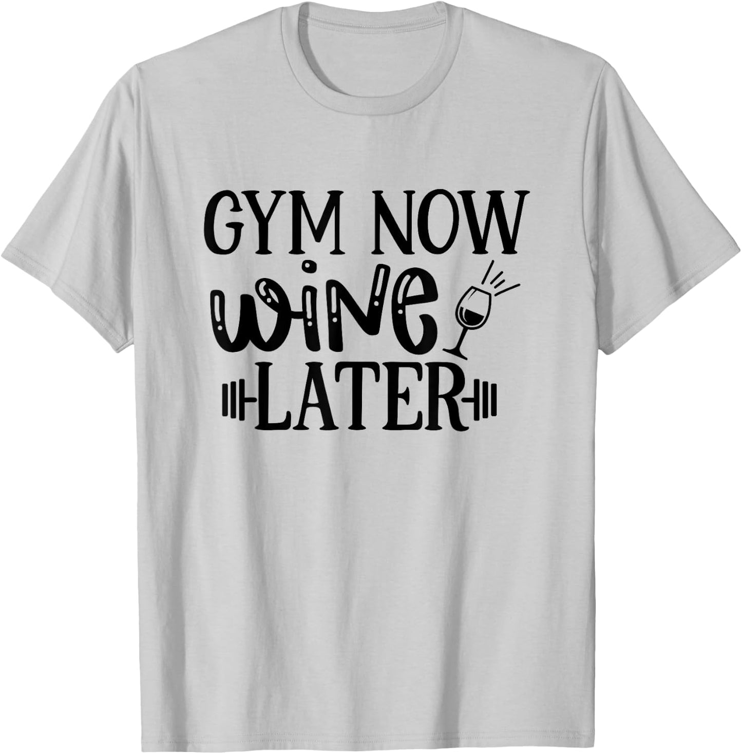 Gym Now Wine Later Workout Exercise Funny T-Shirt - T-Shirt | Ash