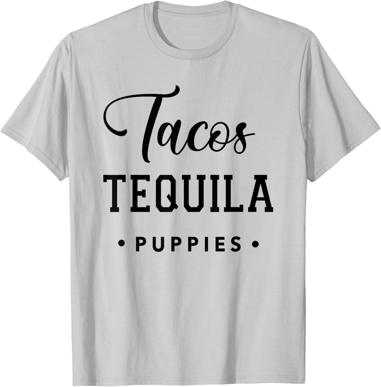 Dog & Taco Lover T Shirt Tacos Tequila Puppies Vacation Men Women T-Shirt - T-Shirt | Ash