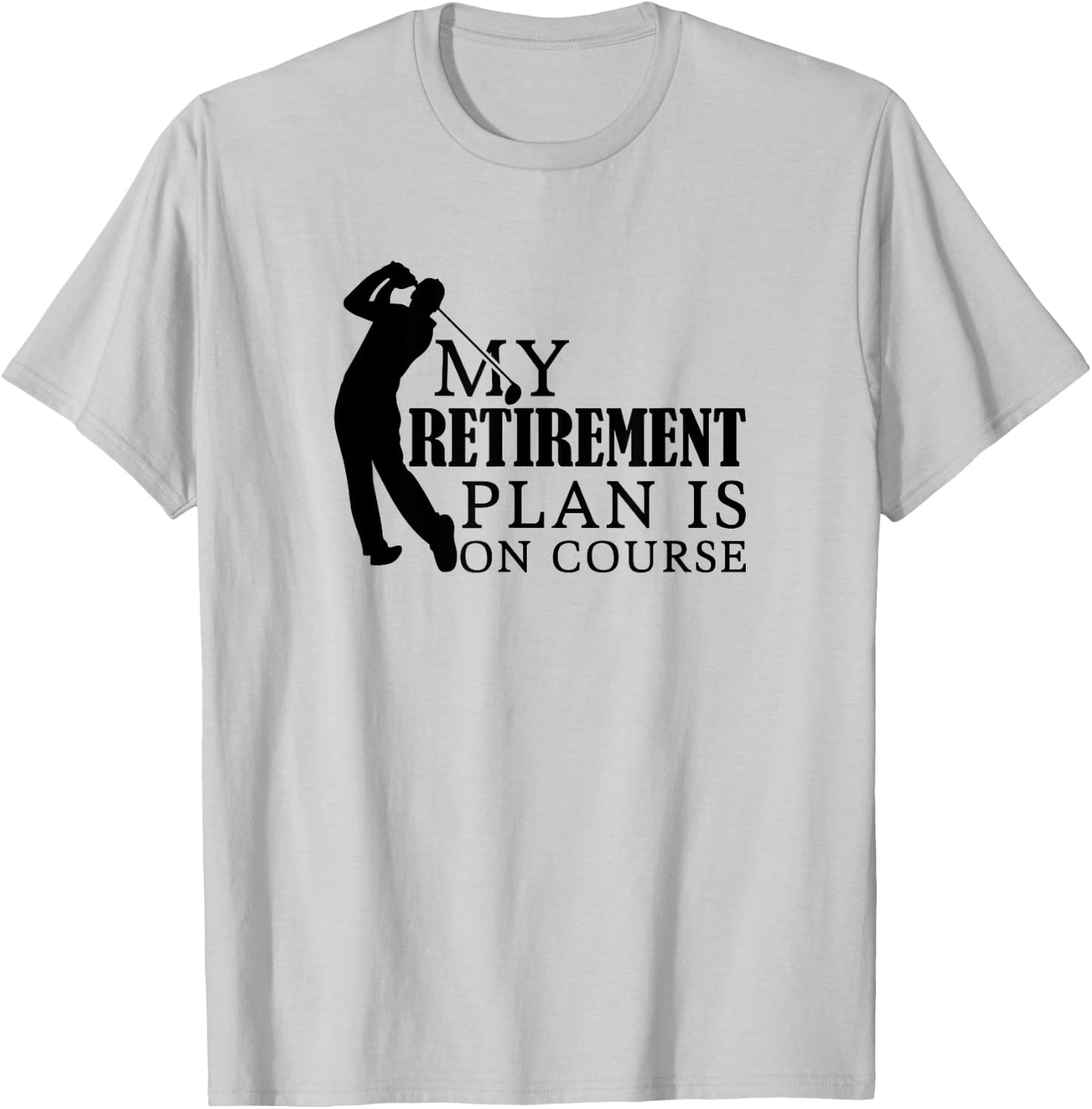 My Retirement Plan in on Course Funny Golf T-Shirt - T-Shirt | Ash
