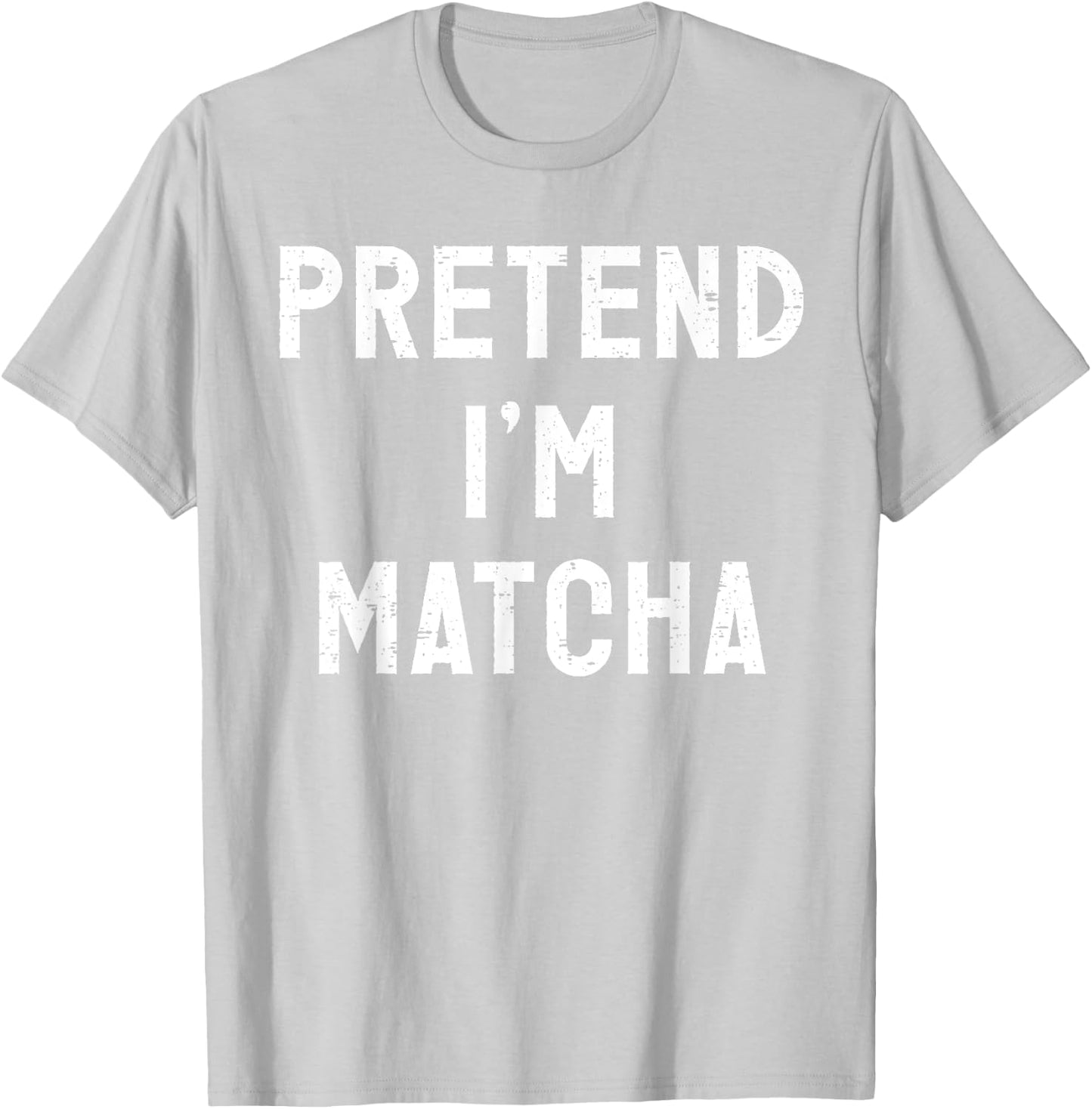 Pretend I'm Matcha Halloween Costume T-Shirt - T-Shirt | Ash
