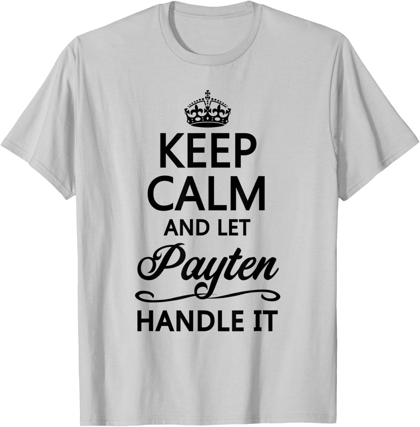 KEEP CALM and let PAYTEN Handle It | Funny Name Gift T-Shirt - T-Shirt | Ash
