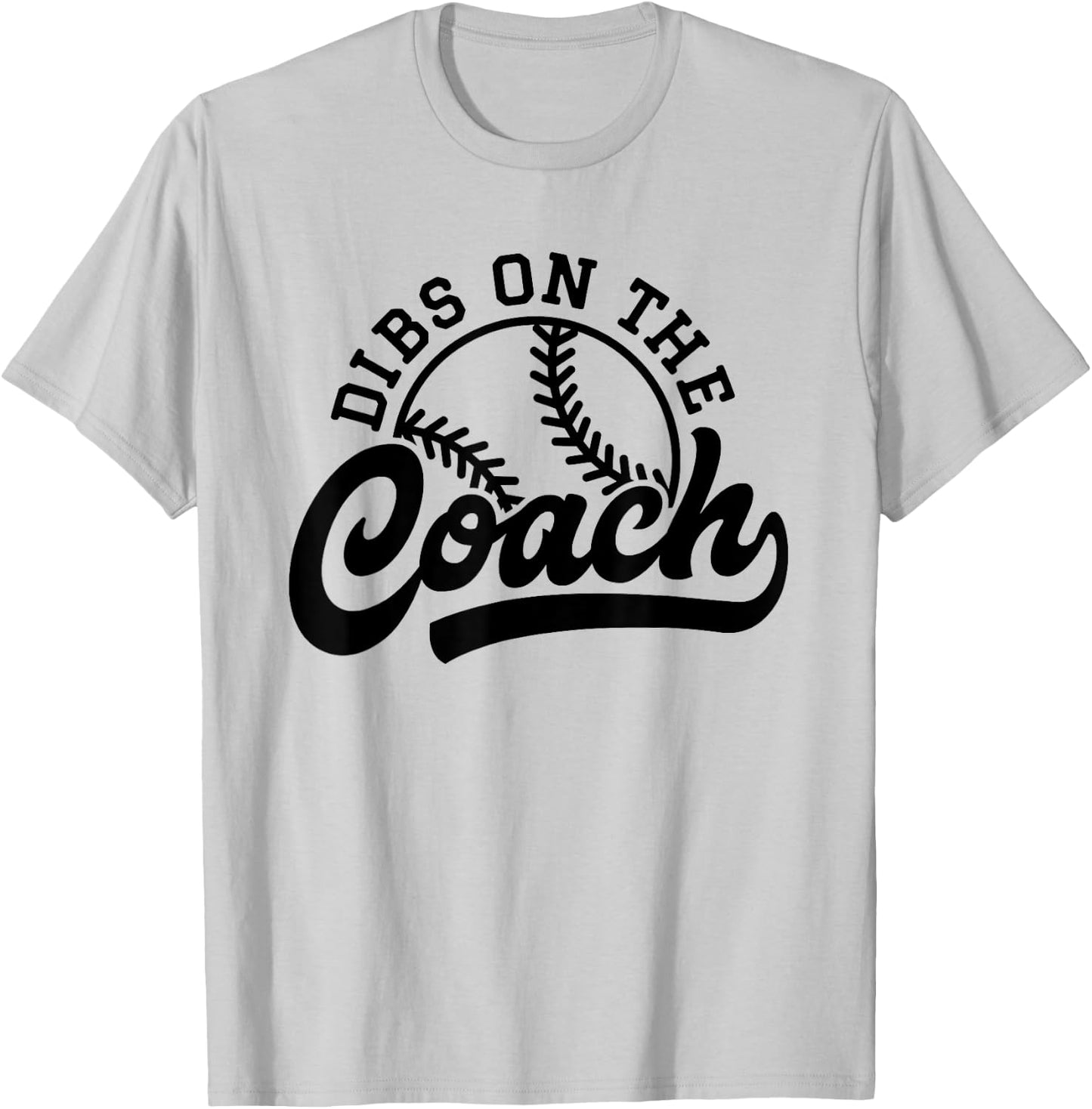 Dibs On The Coach Funny Sports Baseball Coach T-Shirt - T-Shirt | Ash