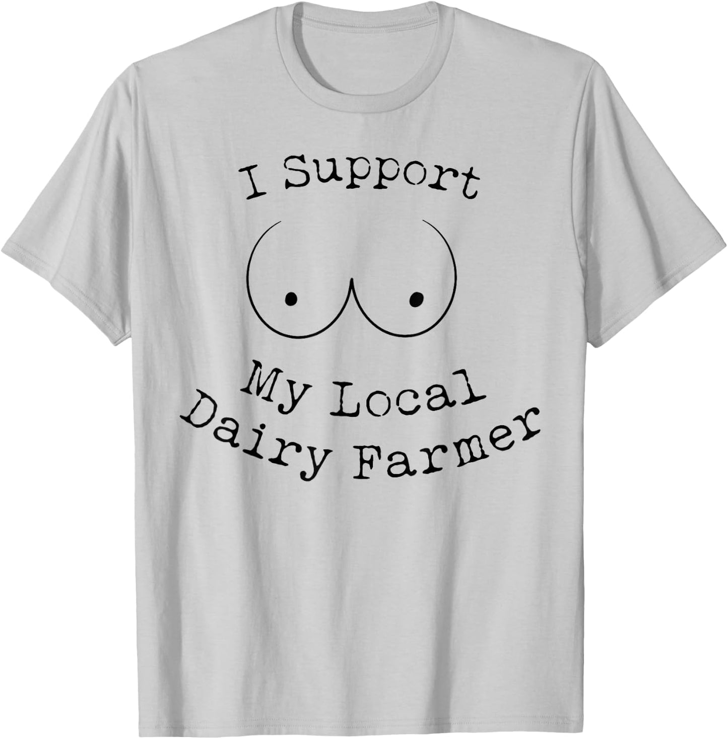 I Support My Local Dairy Farmer T-Shirt - T-Shirt | Ash