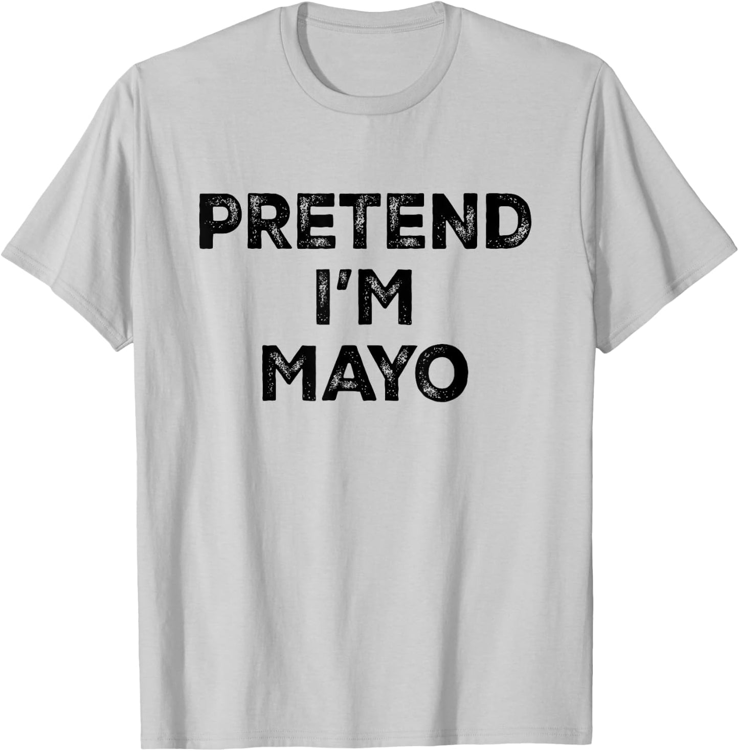 Pretend I'm Mayo for Mayonnaise Lazy Halloween Costume T-Shirt - T-Shirt | Ash