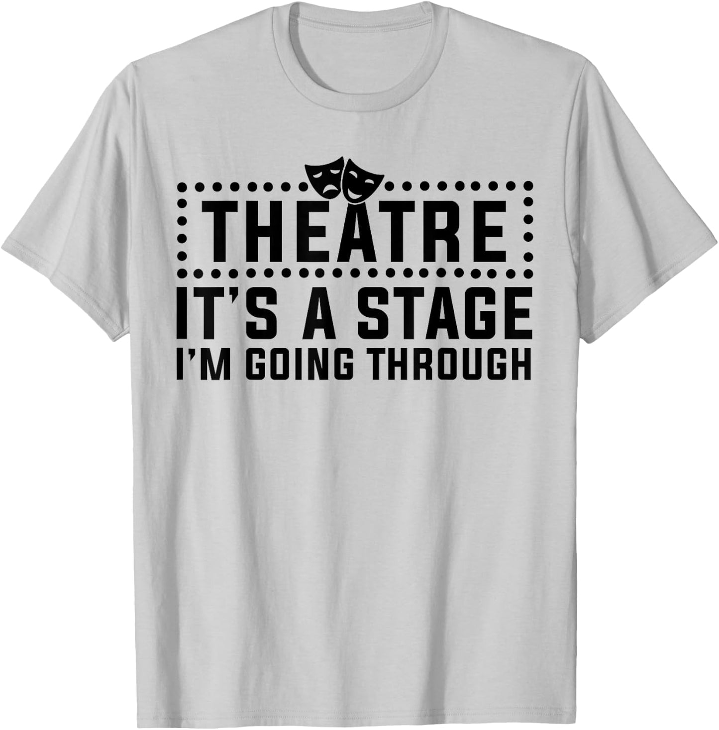 Theatre Actor Broadway Musical Theater Nerd Thespian T-Shirt - T-Shirt | Ash