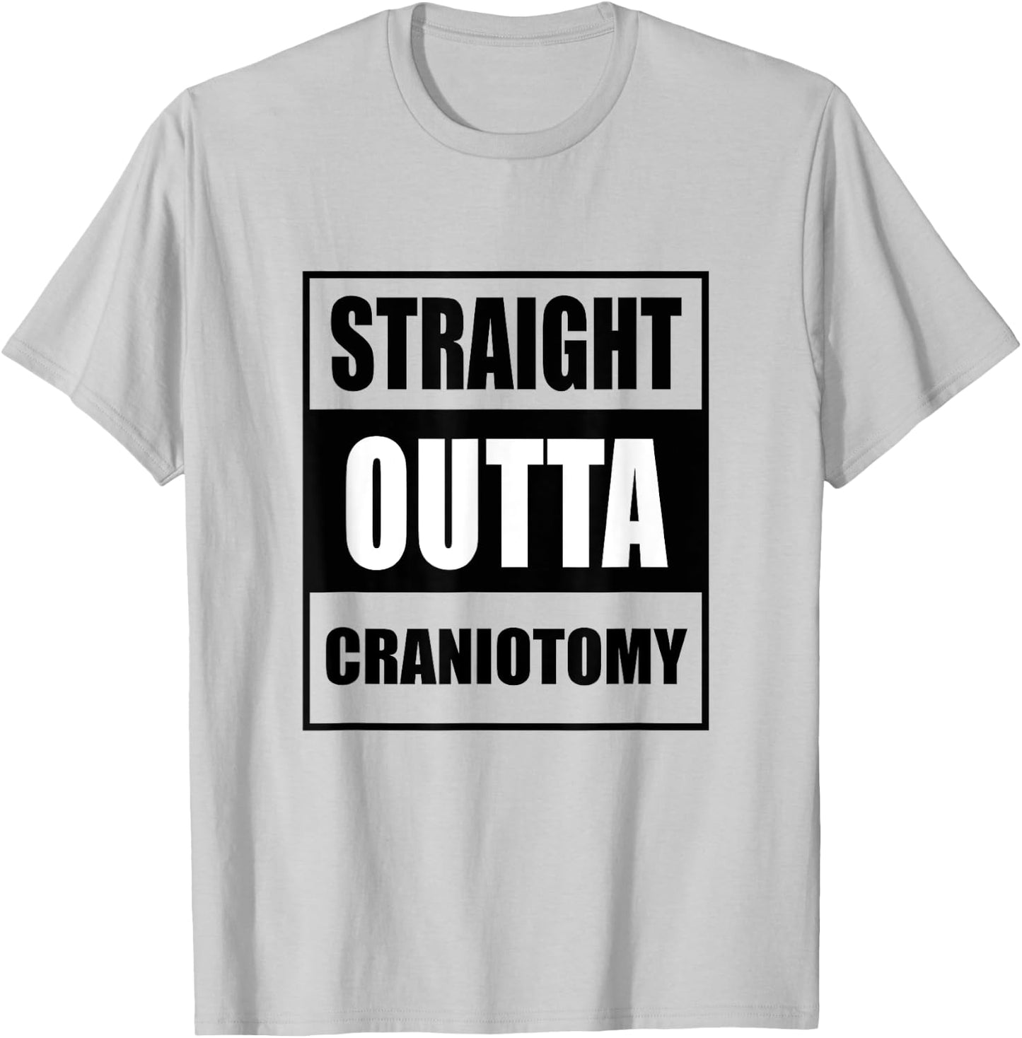 Straight Outta Craniotomy Get Well Soon Recovery T-Shirt - T-Shirt | Ash