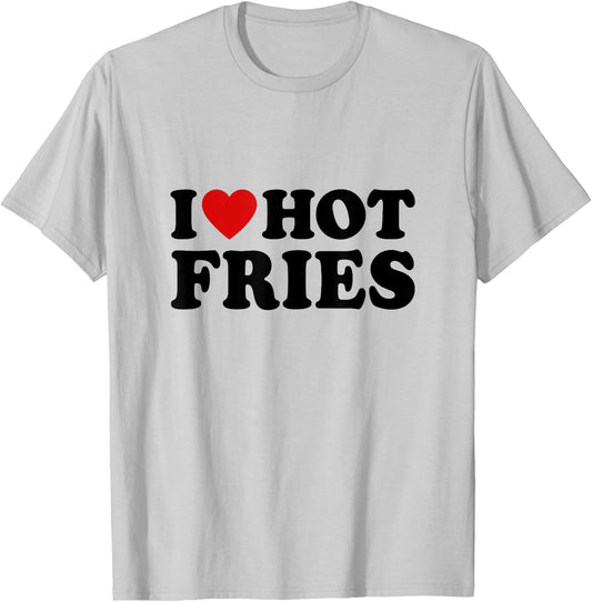 French Fries Lover Fast Food Gifts I Love Hot Fries -Adults White Small Classic Fit Short Sleeve Classic T-Shirt - T-Shirt | Ash