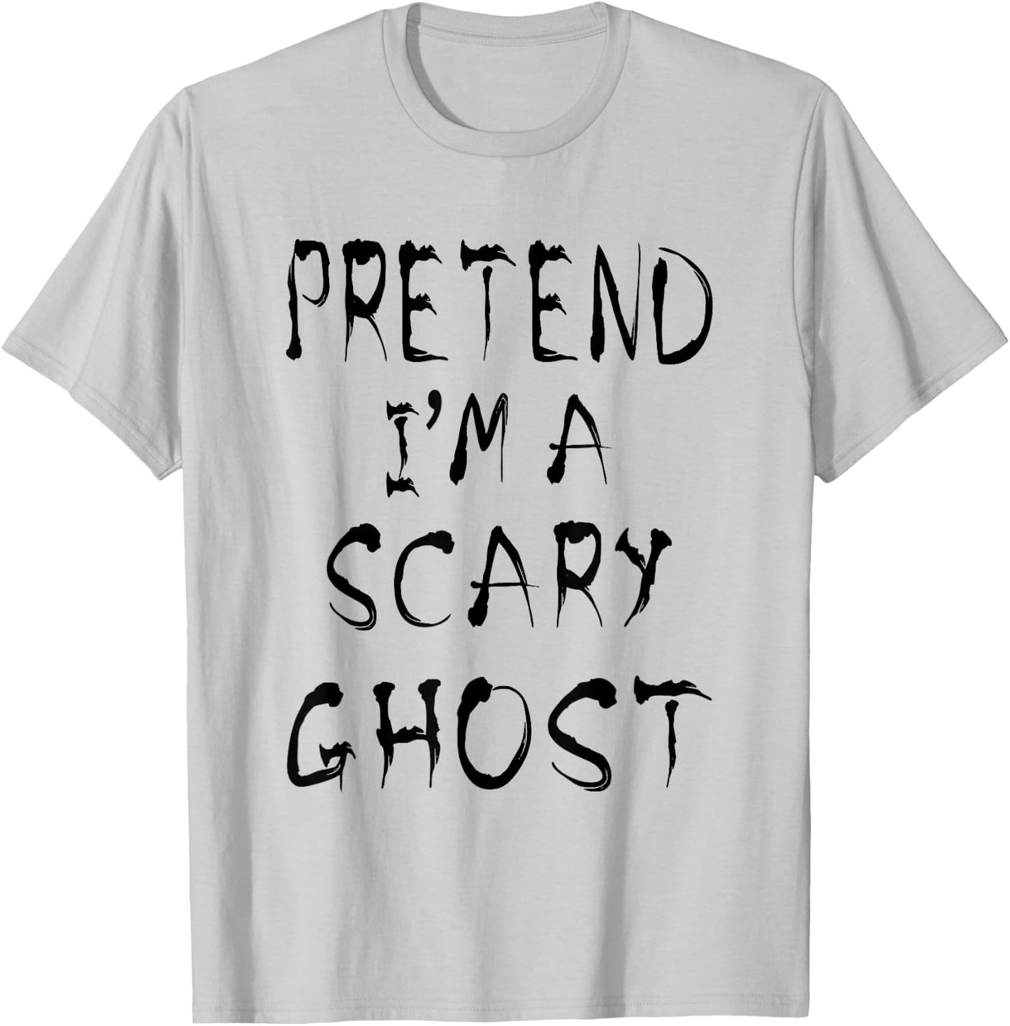 Pretend I'm a Scary Ghost Funny Halloween Last minute Simple T-Shirt - T-Shirt | Ash