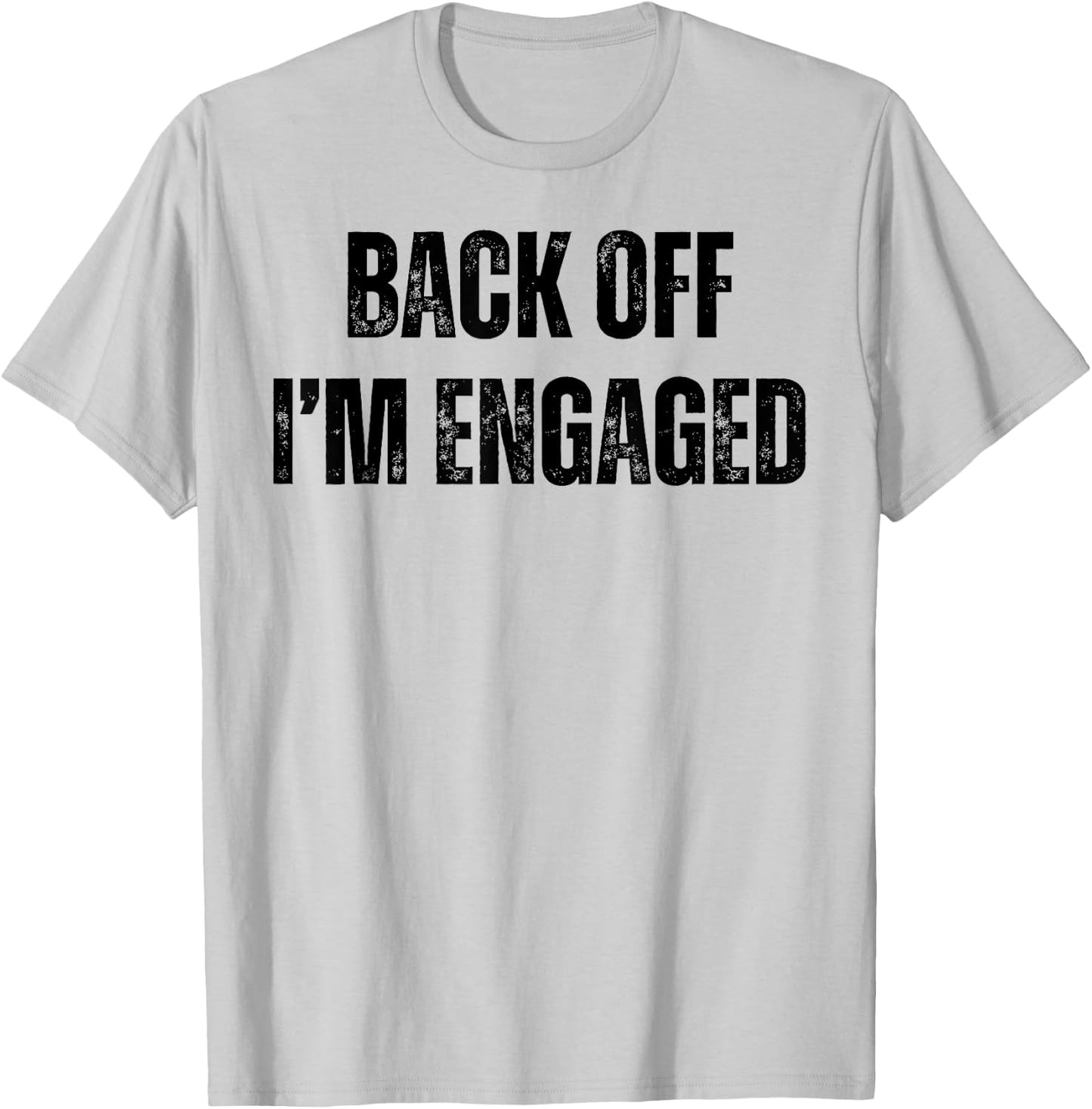 Back Off I'm Engaged Funny Engagement Fiance Bachelor Party T-Shirt - T-Shirt | Ash