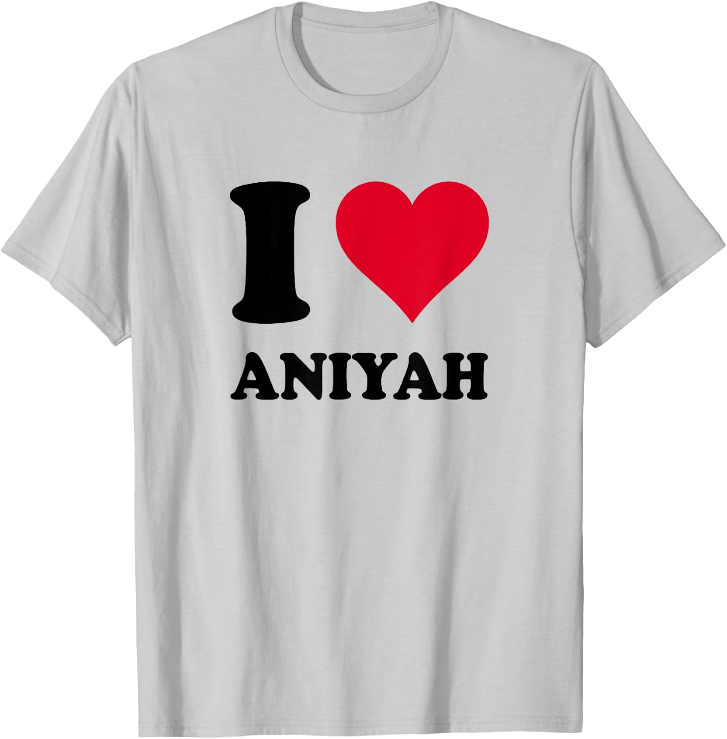 I Love Aniyah T-Shirt - T-Shirt | Ash