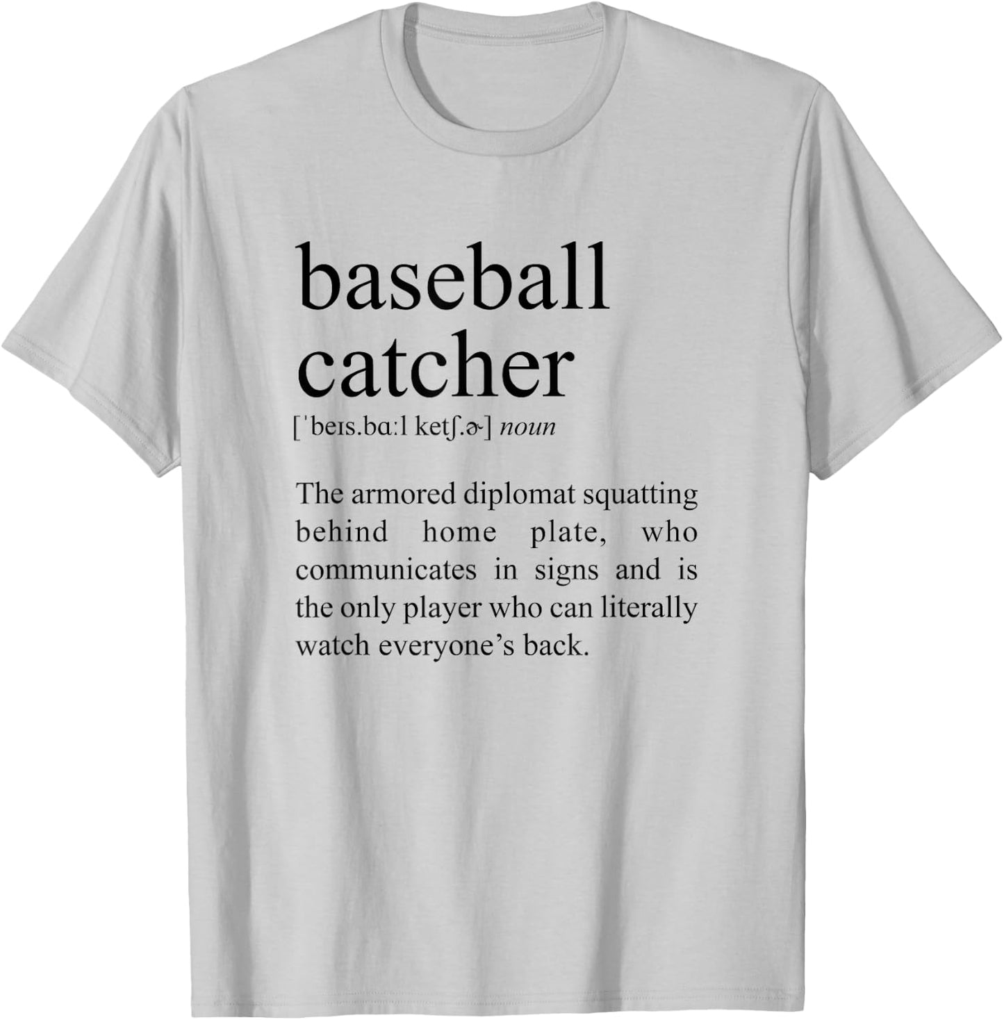 Squatting Behind Home Plate, Baseball Catcher Definition T-Shirt - T-Shirt | Ash