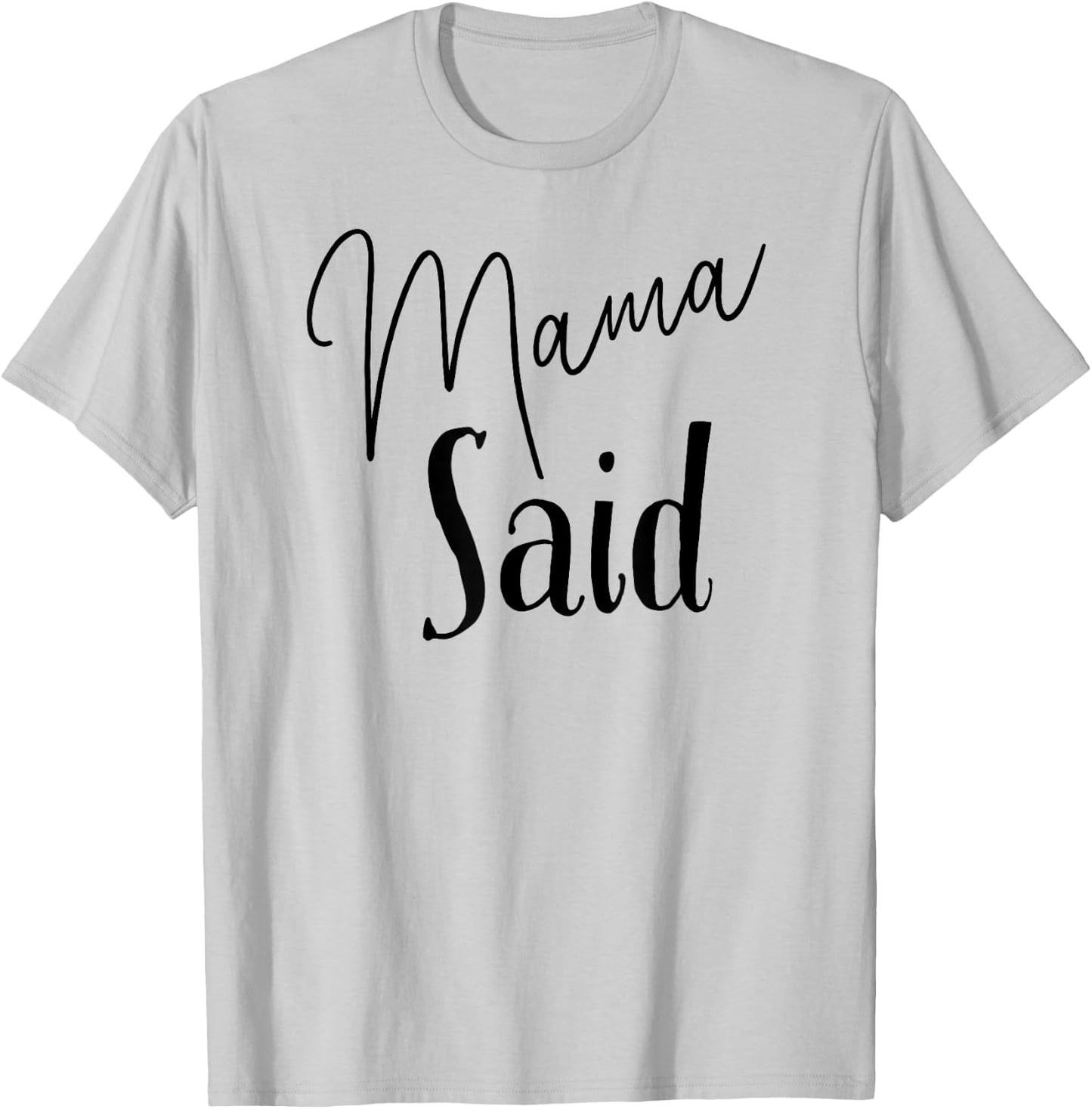 Mama Said T-Shirt - T-Shirt | Ash