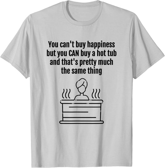 Hot Tub, Funny Design, You Can't Buy Happiness T-Shirt - T-Shirt | Ash