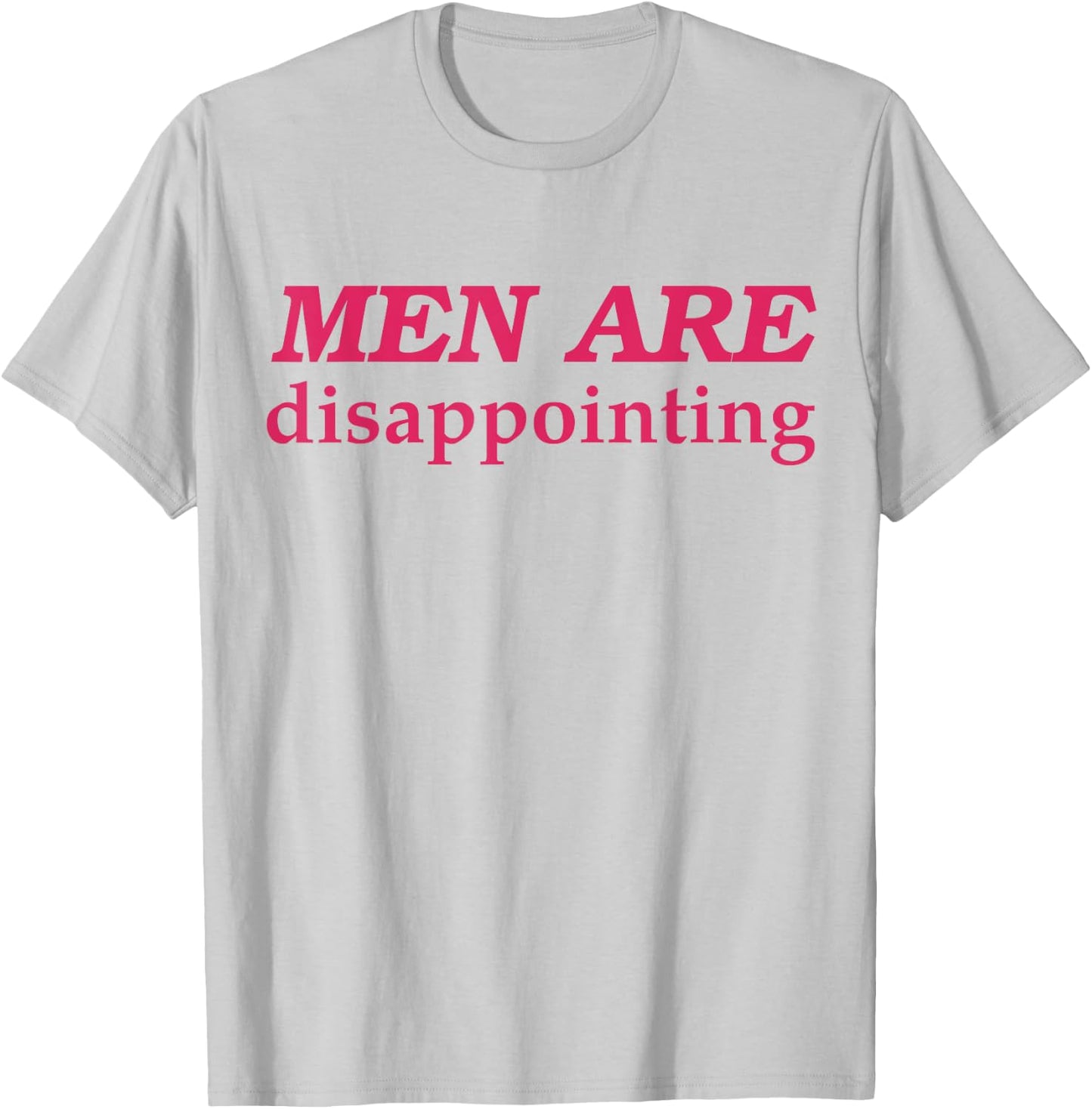 Men Are Disappointing T-Shirt - T-Shirt | Ash
