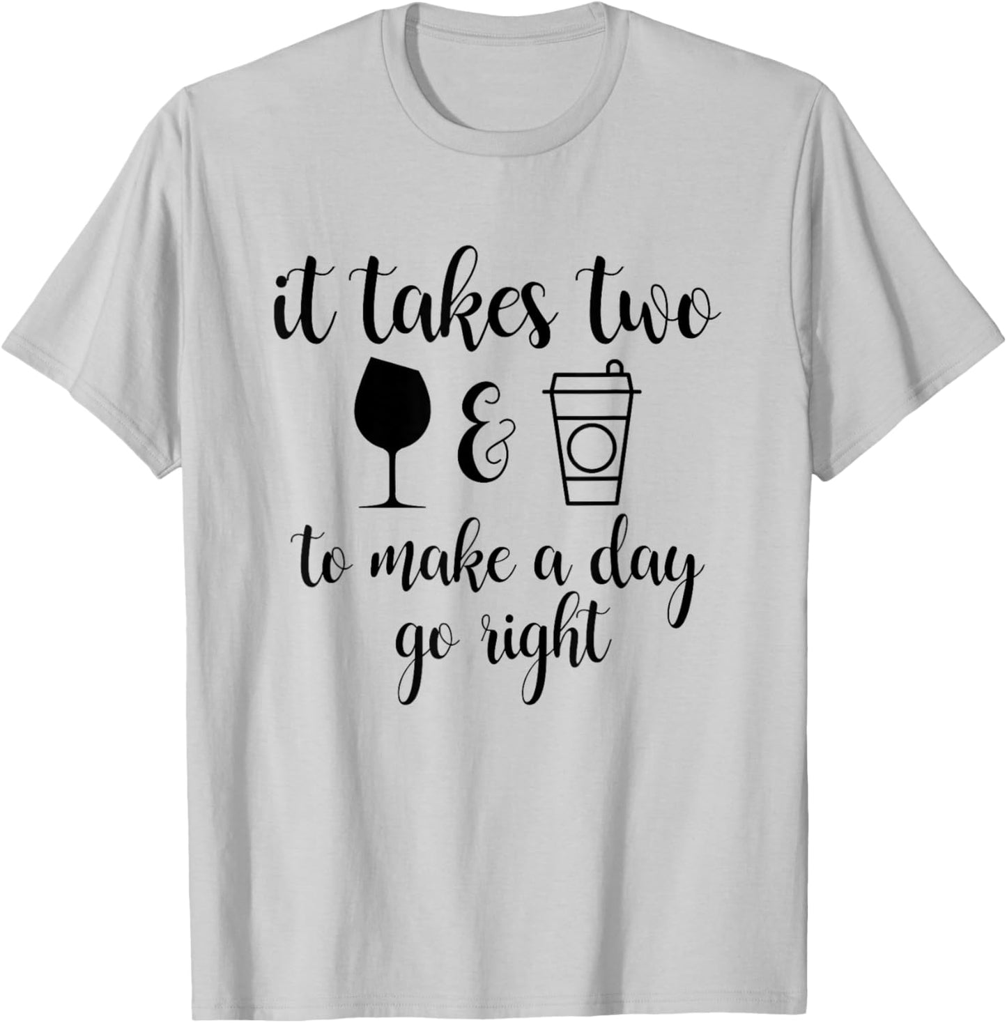 It Takes Two To Make A Day Go Right Funny T-Shirt - T-Shirt | Ash