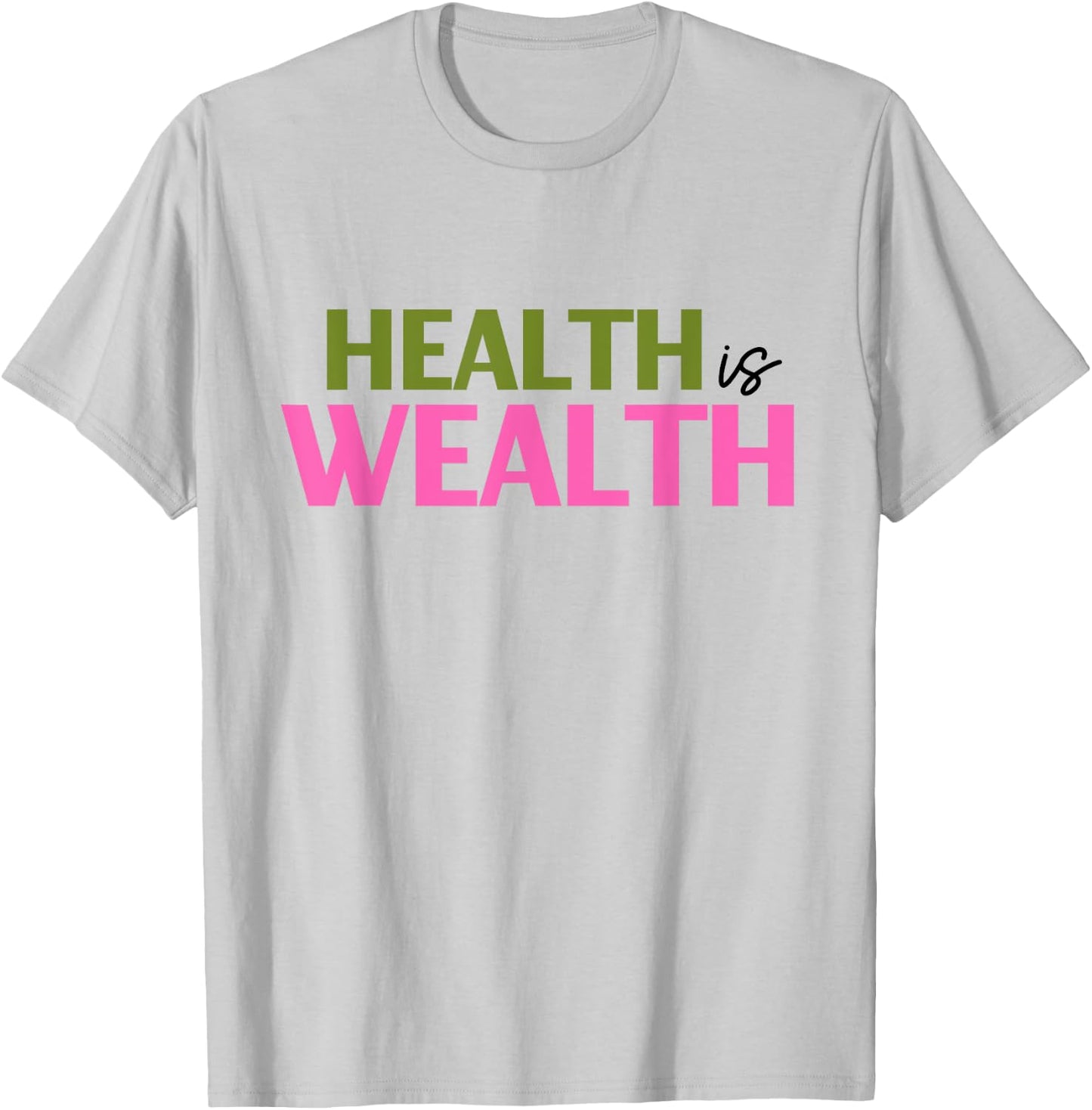 Health is Wealth Best Gift a Healthy Lover T-Shirt - T-Shirt | Ash