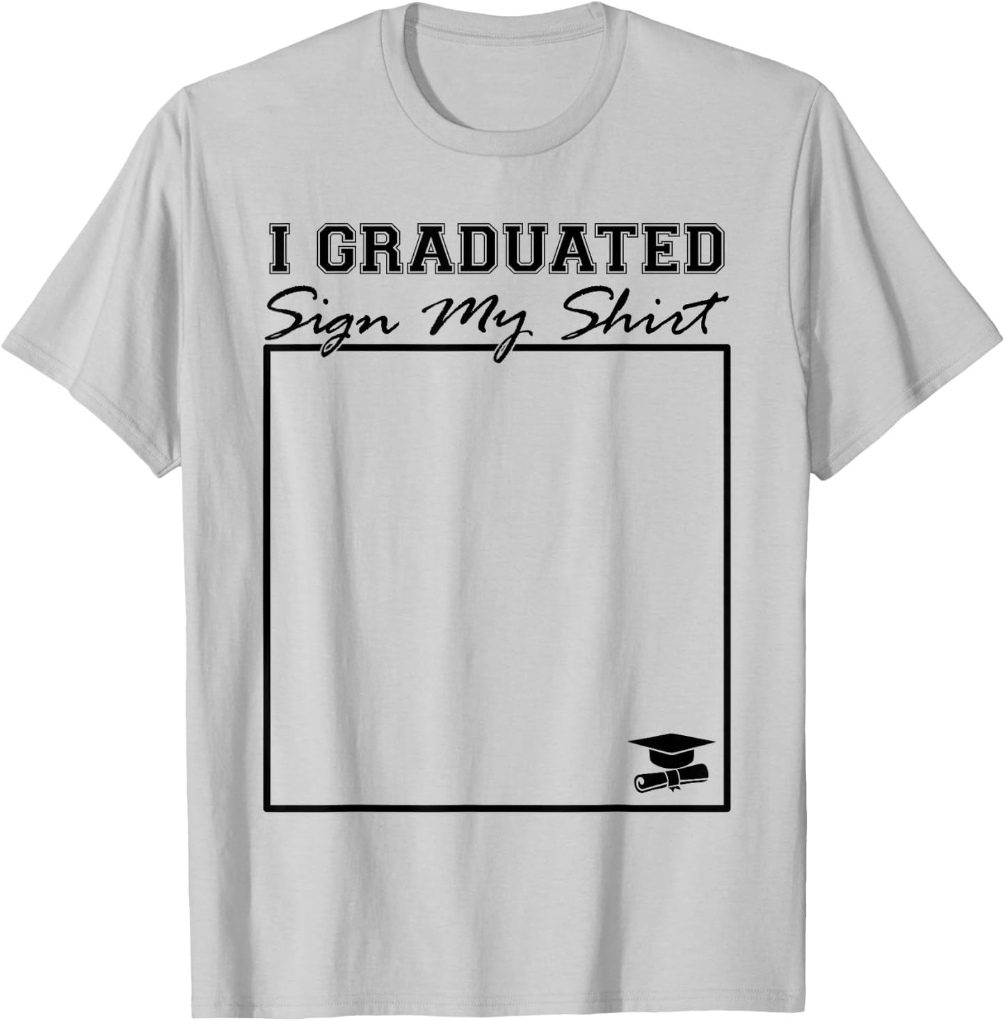 I Graduated Sign My Shirt Funny Graduation Senior Signing T-Shirt - T-Shirt | Ash