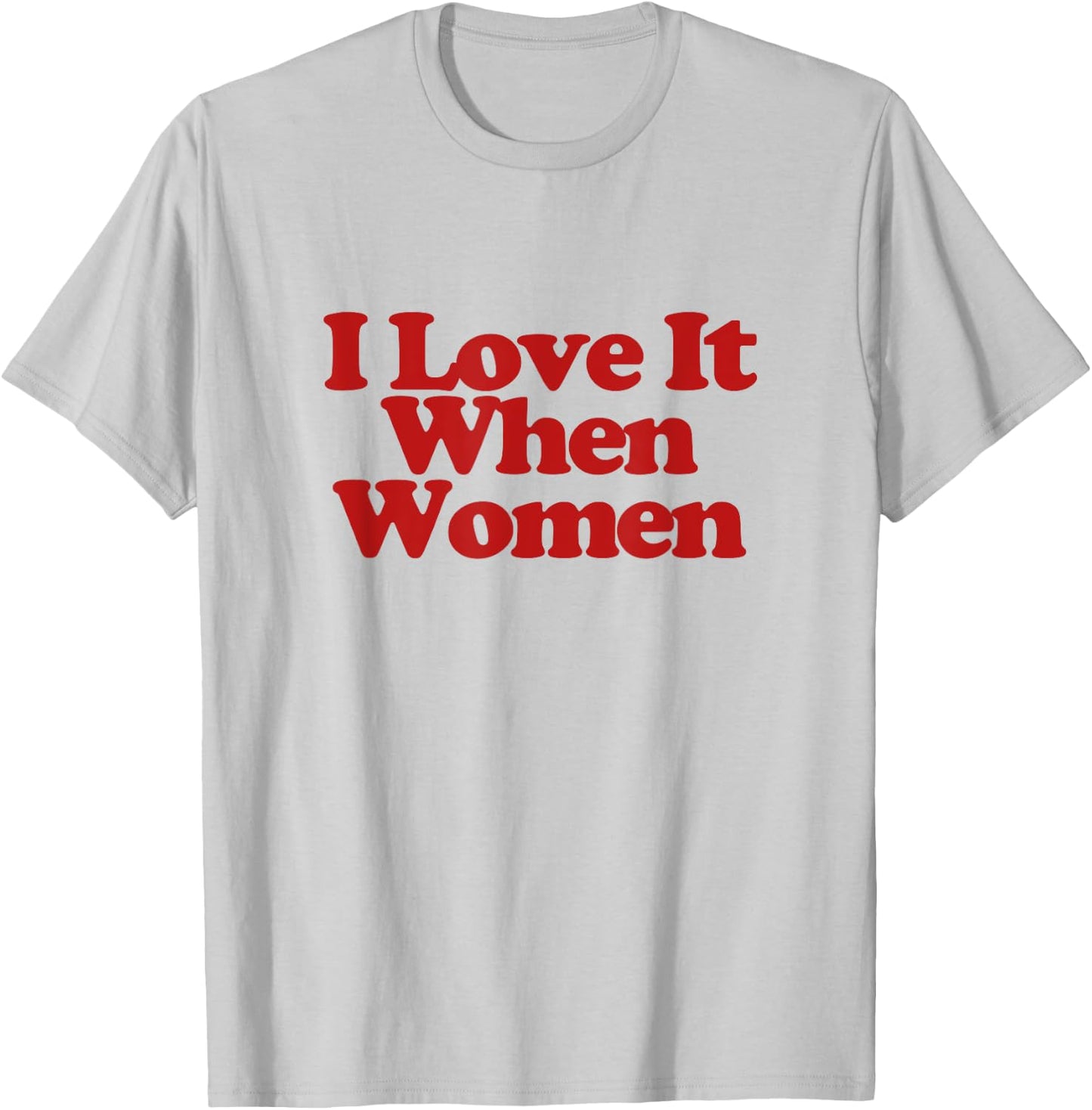 I Love It When Women Y2k Trendy LGBT Funny Lesbian Pride T-Shirt - T-Shirt | Ash