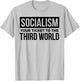Socialism Your Ticket To The Third World T-Shirt - T-Shirt | Ash