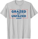 Grazed But Unfazed | Presidential Race 2024 T-Shirt - T-Shirt | Ash