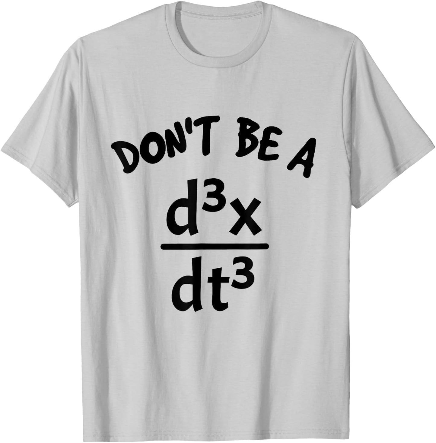 Don't Be A Jerk Funny Nerdy Math Physics Joke Pun Math Lover T-Shirt - T-Shirt | Ash