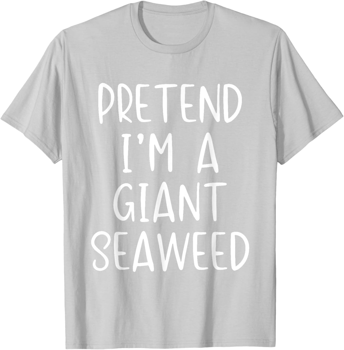 Pretend I'm A Giant Seaweed Costume Halloween Easy Sea-Weed T-Shirt - T-Shirt | Ash